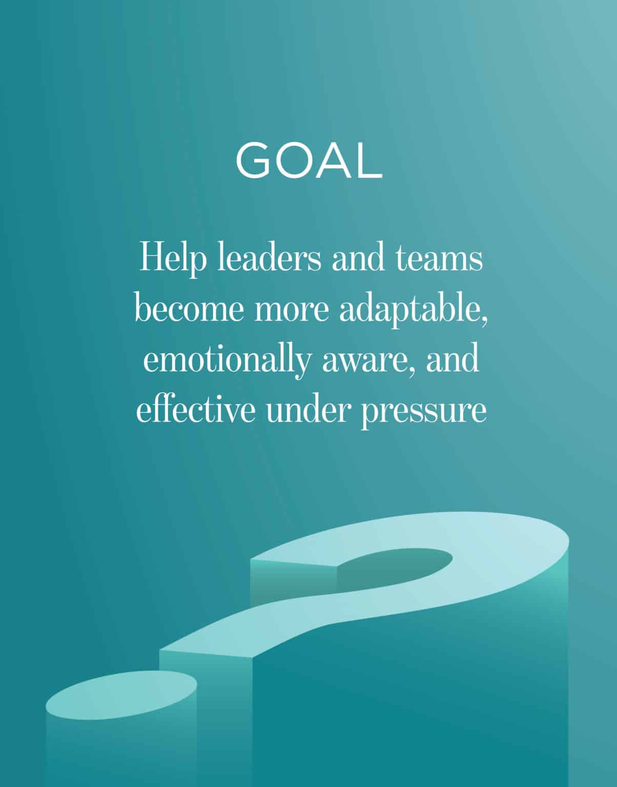 Goal: Enhance adaptability and effectiveness.